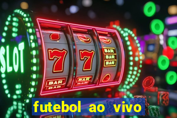 futebol ao vivo max tv